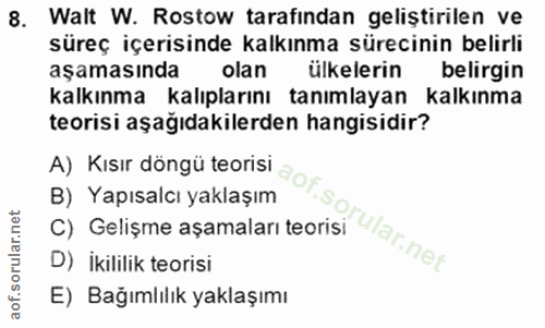 8. soru: Walt W. Rostow tarafından geliştirilen ve süreç içerisinde kalkınma sürecinin belirli aşamasında olan ülkelerin belir…