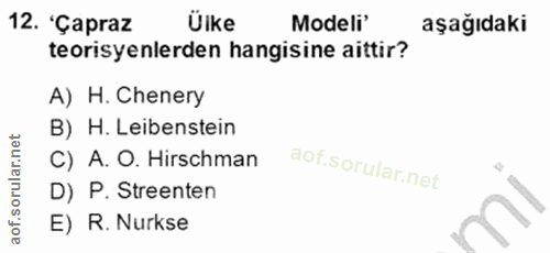 12. soru: 'Çapraz Ülke Modeli' aşağıdaki teorisyenlerden hangisine aittir? A) H. Chenery B) H. Leibenstein C) A. O. Hirschman D…