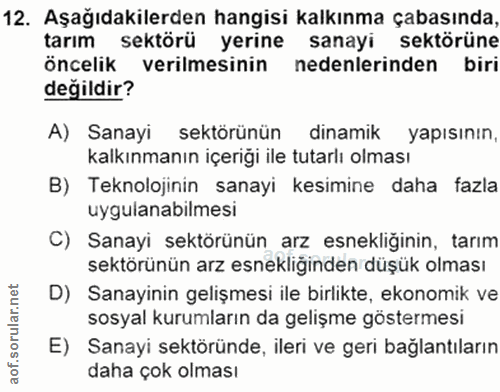 12. soru: Aşağıdakilerden hangisi kalkınma çabasında, tarım sektörü yerine sanayi sektörüne öncelik verilmesinin nedenlerinden…