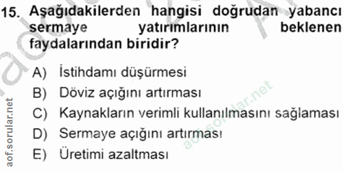 15. soru: Aşağıdakilerden hangisi doğrudan yabancı sermaye yatırımlarının beklenen faydalarından biridir? A) İstihdamı düşürmes…