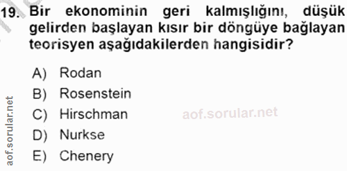 19. soru: Bir ekonominin geri kalmışlığını, düşük gelirden başlayan kısır bir döngüye bağlayan teorisyen aşağıdakilerden hangis…