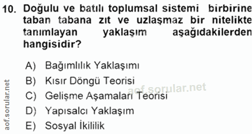 10. soru: Doğulu ve batılı toplumsal sistemi birbirine taban tabana zıt ve uzlaşmaz bir nitelikte tanımlayan yaklaşım aşağıdaki…