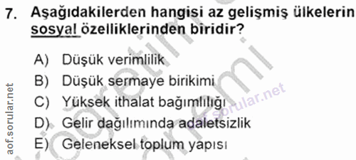 7. soru: Aşağıdakilerden hangisi az gelişmiş ülkelerin sosyal özelliklerinden biridir? A) Düşük verimlilik B) Düşük sermaye bi…