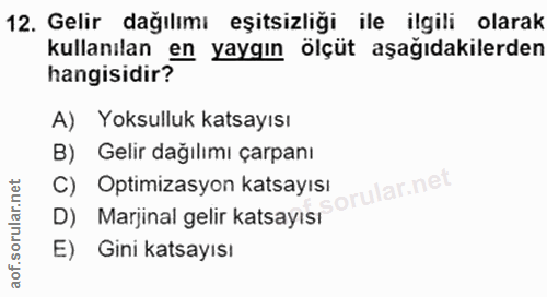 12. soru: Gelir dağılımı eşitsizliği ile ilgili olarak kullanılan en yaygın ölçüt aşağıdakilerden hangisidir? A) Yoksulluk kats…
