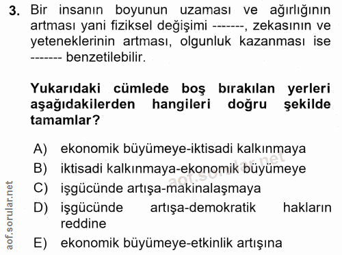 3. soru: Bir insanın boyunun uzaması ve ağırlığının artması yani fiziksel değişimi —, zekasının ve yeteneklerinin artması, olg…