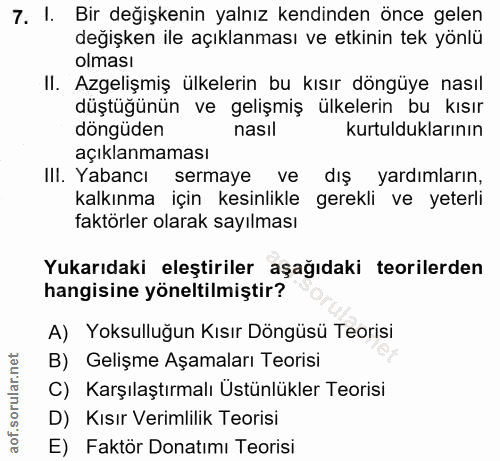 7. soru: 1. Bir değişkenin yalnız kendinden önce gelen degişken ile açıklanması ve etkinin tek yönlü olması II. Azgelişmiş ülk…