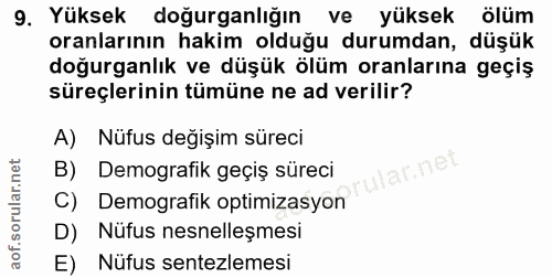 9. soru: Yüksek doğurganlığın ve yüksek ölüm oranlarının hakim olduğu durumdan, düşük doğurganlık ve düşük ölüm oranlarına geç…