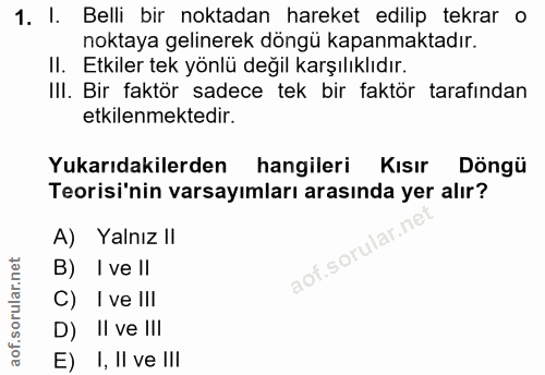 1. soru: I. Belli bir noktadan hareket edilip tekrar o noktaya gelinerek döngü kapanmaktadır. II. Etkiler tek yönlü değil karş…