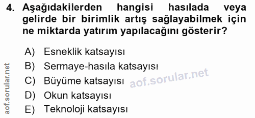 4. soru: Aşağıdakilerden hangisi hasılada veya gelirde bir birimlik artış sağlayabilmek için ne miktarda yatırım yapılacağını…