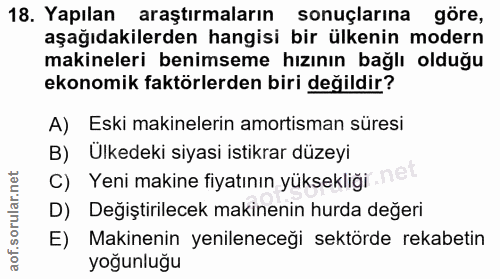 18. soru: Yapılan araştırmaların sonuçlarına göre, aşağıdakilerden hangisi bir ülkenin modern makineleri benimseme hızının bağl…