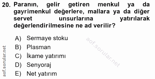 20. soru: Paranın, gelir getiren menkul ya da gayrimenkul değerlere, mallara ya da diğer servet unsurlarına yatırılarak değerle…