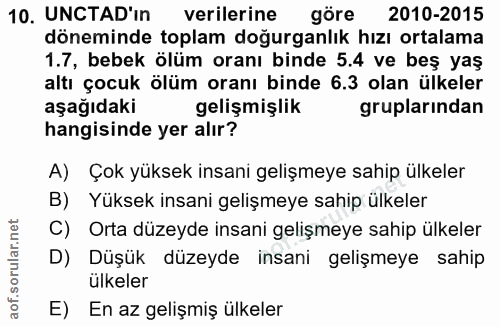 10. soru: UNCTAD'in verilerine göre 2010-2015 döneminde toplam doğurganlık hızı ortalama 1.7, bebek ölüm oranı binde 5.4 ve beş…