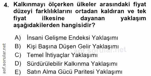 4. soru: Kalkınmayı ölçerken ülkeler arasındaki fiyat düzeyi farklılıklarını ortadan kaldıran ve tek fiyat ilkesine dayanan ya…