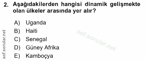 2. soru: Aşağıdakilerden hangisi dinamik gelişmekte olan ülkeler arasında yer alır? A) Uganda B) Haiti C) Senegal D) Güney Afr…