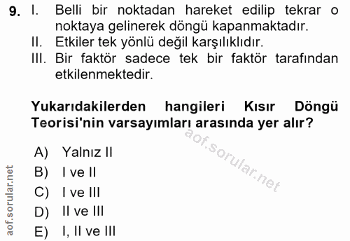 9. soru: l. Belli bir noktadan hareket edilip tekrar o noktaya gelinerek döngü kapanmaktadır. II. Etkiler tek yönlü değil karş…
