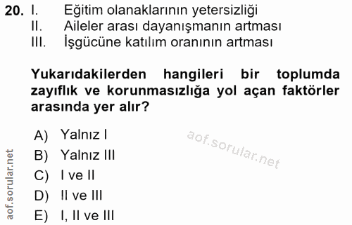 20. soru: 1. Eğitim olanaklarının yetersizliği II. Aileler arası dayanışmanın artması III. İşgücüne katılım oranının artması Yu…