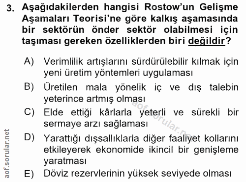 3. soru: Aşağıdakilerden hangisi Rostow'un Gelişme Aşamaları Teorisi'ne göre kalkış aşamasında bir sektörün önder sektör olabi…