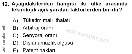 12. soru: Aşağıdakilerden hangisi iki ülke arasında teknolojik açık yaratan faktörlerden biridir? A) Tüketim malı ithalatı B) A…