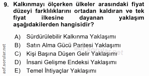 9. soru: Kalkınmayı ölçerken ülkeler arasındaki fiyat düzeyi farklılıklarını ortadan kaldıran ve tek fiyat ilkesine dayanan ya…
