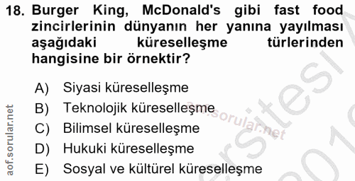 18. soru: Burger King, McDonald's gibi fast food zincirlerinin dünyanın her yanına yayılması aşağıdaki küreselleşme türlerinden…