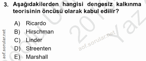 3. soru: Aşağıdakilerden hangisi dengesiz kalkınma teorisinin öncüsü olarak kabul edilir? A) Ricardo B) Hirschman aof sorularm…