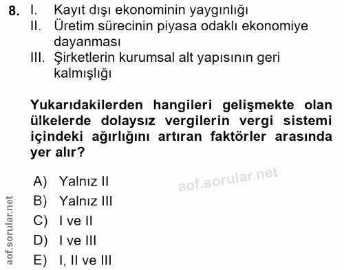 8. soru: I. Kayıt dışı ekonominin yaygınlığı II. Uretim sürecinin piyasa odaklı ekonomiye dayanması III. Şirketlerin kurumsal…