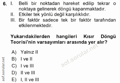 6. soru: l. Belli bir noktadan hareket edilip tekrar o noktaya gelinerek döngü kapanmaktadır. II. Etkiler tek yönlü değil karş…