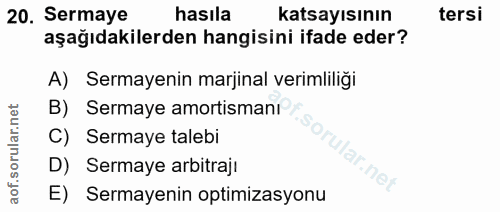 20. soru: Sermaye hasıla katsayısının tersi aşağıdakilerden hangisini ifade eder? A) Sermayenin marjinal verimliliği B) Sermaye…