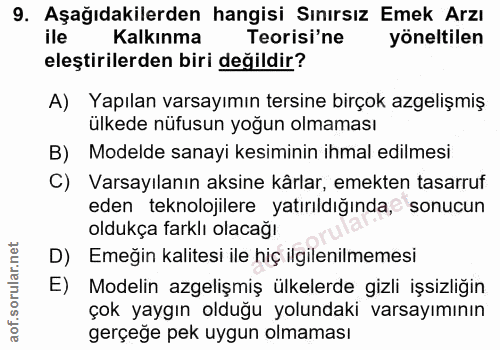 9. soru: Aşağıdakilerden hangisi Sınırsız Emek Arzı ile Kalkınma Teorisi'ne yöneltilen eleştirilerden biri değildir? A) Yapıla…