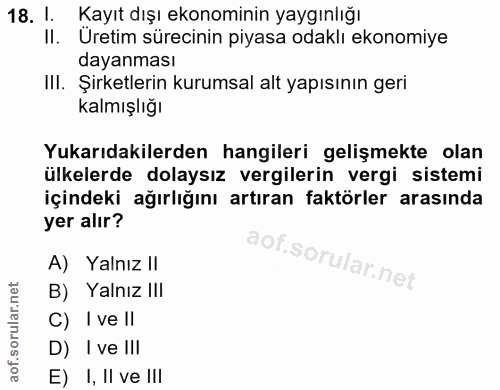 18. soru: I. Kayıt dışı ekonominin yaygınlığı Il. Üretim sürecinin piyasa odaklı ekonomiye dayanması III. Şirketlerin kurumsal…