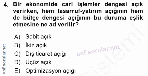 4. soru: Bir ekonomide cari işlemler dengesi açık verirken, hem tasarruf-yatırım açığının hem de bütçe dengesi açığının bu dur…