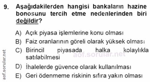 9. soru: Aşağıdakilerden hangisi bankaların hazine bonosunu tercih etme nedenlerinden biri değildir? A) Açık piyasa işlemlerin…