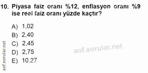 10. soru: Piyasa faiz oranı %12, enflasyon oranı %9 ise reel faiz oranı yüzde kaçtır? A) 1,02 B) 2,40 rular.net C) 2,45 D) 2,75…