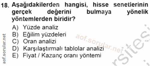 18. soru: Aşağıdakilerden hangisi, hisse senetlerinin gerçek değerini bulmaya yönelik yöntemlerden biridir? A) Yüzde analiz B)…