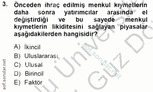 3. soru: Önceden ihraç edilmiş menkul kıymetlerin daha sonra yatırımcılar arasında el degiştirdigi ve bu sayede menkul kıymetl…
