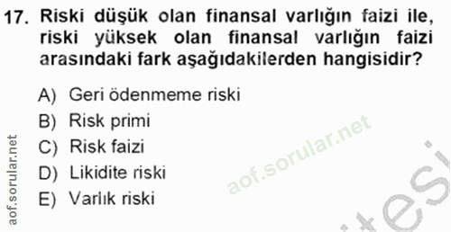 17. soru: Riski düşük olan finansal varlığın faizi ile, riski yüksek olan finansal varlığın faizi arasındaki fark aşağıdakilerd…