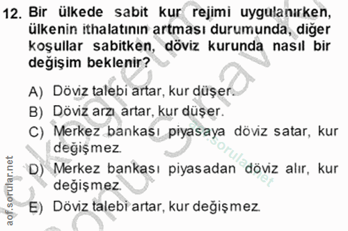 12. soru: Bir ülkede sabit kur rejimi uygulanırken, ülkenin ithalatının artması durumunda, diger koşullar sabitken, döviz kurun…