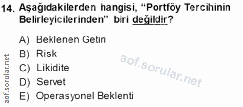 14. soru: Aşağıdakilerden hangisi, "Portföy Tercihinin Belirleyicilerinden" biri değildir? A) Beklenen Getiri B) Risk C) Likidi…
