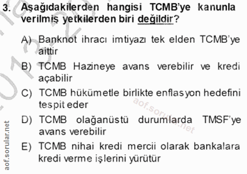 3. soru: Aşağıdakilerden hangisi TCMB'ye kanunla verilmiş yetkilerden biri değildir? A) Banknot ihracı imtiyazı tek elden TCMB…