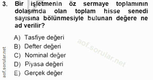 3. soru: Bir işletmenin öz sermaye toplamının dolaşımda olan toplam hisse senedi sayısına bölünmesiyle bulunan değere ne ad ve…