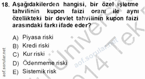 18. soru: Aşağıdakilerden hangisi, bir özel işletme tahvilinin kupon faizi orant ile aynı özellikteki bir devlet tahvilinin kup…