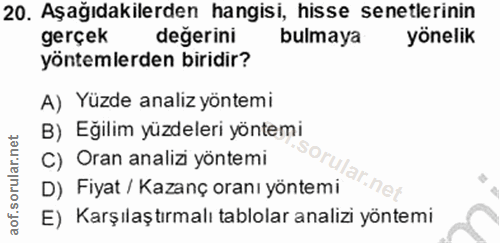 20. soru: Aşağıdakilerden hangisi, hisse senetlerinin gerçek değerini bulmaya yönelik yöntemlerden biridir? A) Yüzde analiz yön…