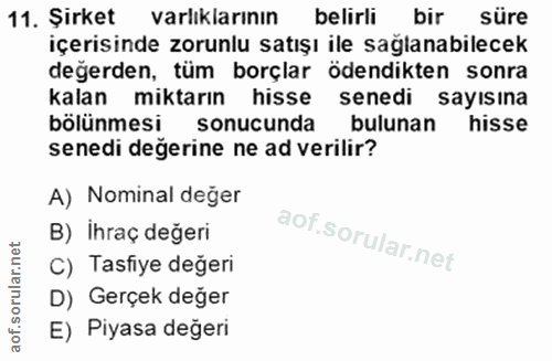 11. soru: Şirket varlıklarının belirli bir süre içerisinde zorunlu satışı ile sağlanabilecek değerden, tüm borçlar ödendikten s…