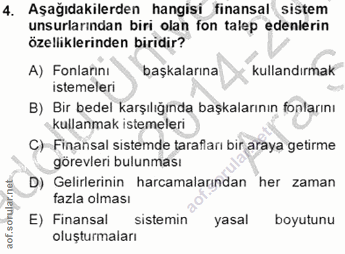 4. soru: Aşağıdakilerden hangisi finansal sistem unsurlarından biri olan fon talep edenlerin özelliklerinden biridir? A) Fonla…