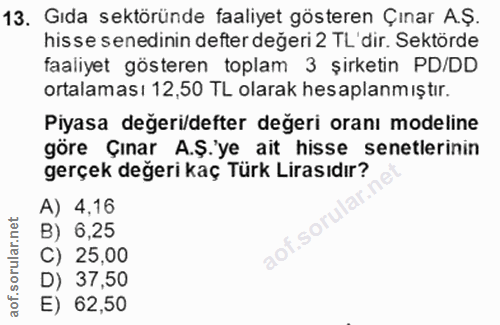 13. soru: Gıda sektöründe faaliyet gösteren Çinar A.Ş. hisse senedinin defter değeri 2 TL'dir. Sektörde faaliyet gösteren topla…