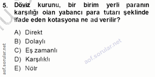 5. soru: Döviz kurunu, bir birim yerli paranın karşılığı olan yabancı para tutarı şeklinde ifade eden kotasyona ne ad verilir?…