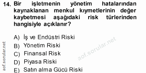 14. soru: Bir işletmenin yönetim hatalarından kaynaklanan menkul kıymetlerinin değer kaybetmesi aşağıdaki risk türlerinden hang…