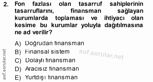 2. soru: Fon fazlası olan tasarruf sahiplerinin tasarruflarını, finansman sağlayan kurumlarda toplaması ve ihtiyacı olan kesim…