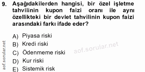 9. soru: Aşağıdakilerden hangisi, bir özel işletme tahvilinin kupon faizi oranı ile aynı özellikteki bir devlet tahvilinin kup…