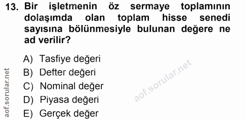 13. soru: Bir işletmenin öz sermaye toplamının dolaşımda olan toplam hisse senedi sayısına bölünmesiyle bulunan değere ne ad ve…